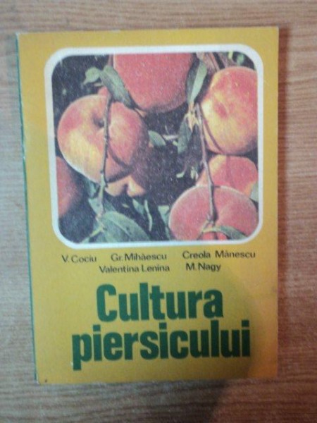 CULTURA PIERSICULUI de V. COCIU , CREOLA MANESCU , M. NAGY , Bucuresti 1981