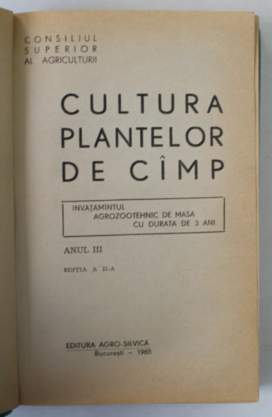 CULTURA PLANTELOR DE CAMP , INVATAMANTUL AGROZOOTEHNIC DE MASA CU DURATA DE 3 ANI , ANUL III , 1965