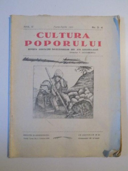 CULTURA POPORULUI , REVISTA ASOCIATIEI INVATATORILOR DIN JUD. CETATEA - ALBA de T. IACOBESCU , ANUL IV , NO. 3-4 , MARTIE - APRILIE 1933