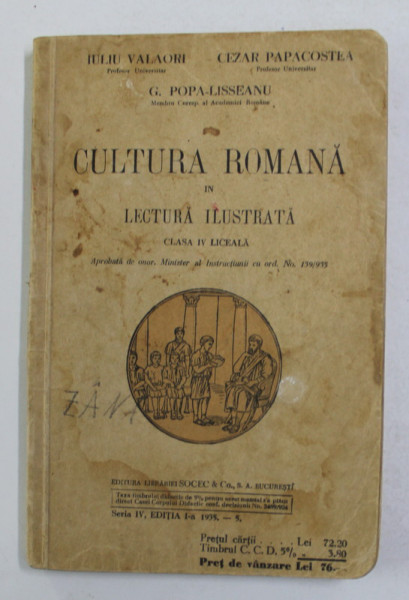CULTURA ROMANA IN LECTURA ILUSTRATA , CLASA A - IV -A LICEALA de IULIU VALAORI ...G. POPA - LISSEANU , 1935