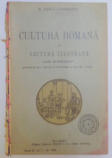 CULTURA ROMANA IN LECTURA ILUSTRATA. CLASA III GIMNAZIALA de G. POPA - LISSEANU  1929