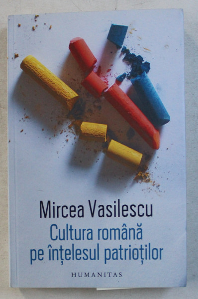 CULTURA ROMANILOR PE INTELESUL TUTUROR de MIRCEA VASILESCU , 2018