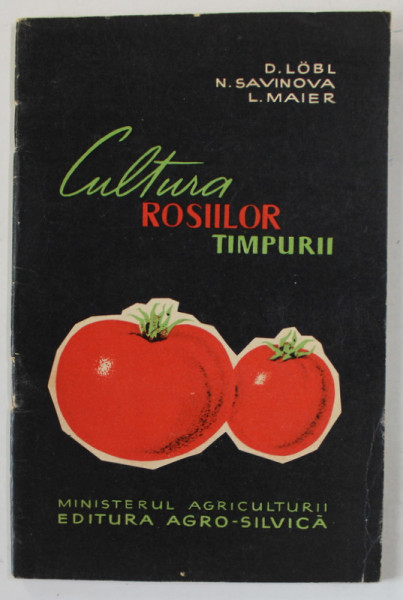 CULTURA ROSIILOR TIMPURII de D. LOBL ..L. MAIER , 1960