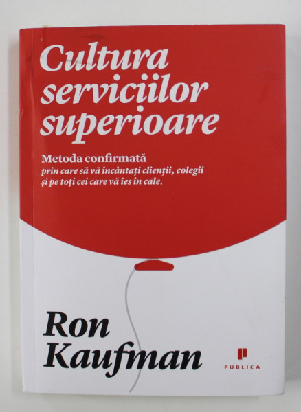 CULTURA SERVICIILOR SUPERIOARE de RON KAUFMAN , 2013