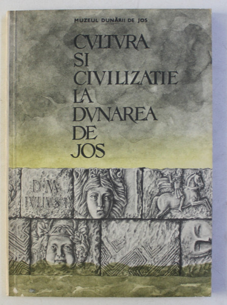 CULTURA SI CIVILIZATIE LA DUNAREA DE JOS , VOLUMUL V, VI , VII , 1988 - 1989
