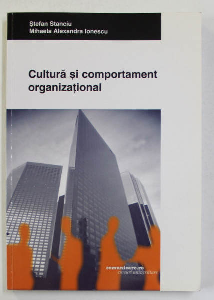 CULTURA SI COMPORTAMENT ORGANIZATIONAL de STEFAN STANCIU si MIHAELA ALEXANDRA IONESCU , 2005