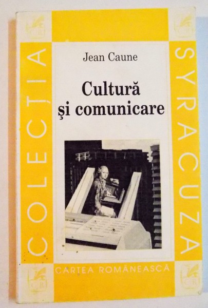 CULTURA SI COMUNICARE de JEAN CAUNE , 2000