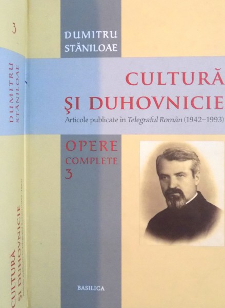 CULTURA  SI DUHOVNICIE , ARTICOLE PUBLICATE IN TELEGRAFUL ROMAN (1942-1993) VOL III  de DUMITRU STANILOAE ,  2012 , prezinta sublinieri in text