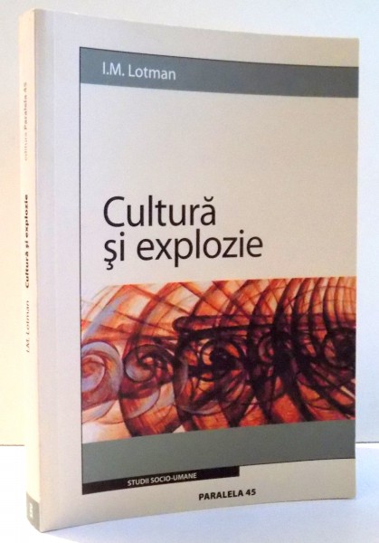 CULTURA SI EXPLOZIE de I.M. LOTMAN , 2004