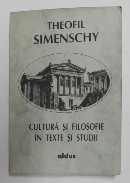 CULTURA SI FILOSOFIE IN TEXTE SI STUDII de THEOFIL SIMENSCHY , 1996