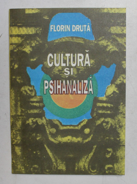 CULTURA SI PSIHANALIZA de FLORIN DRUTA  - PERSPECTIVA FILOSOFICA , 1994 , DEDICATIE*