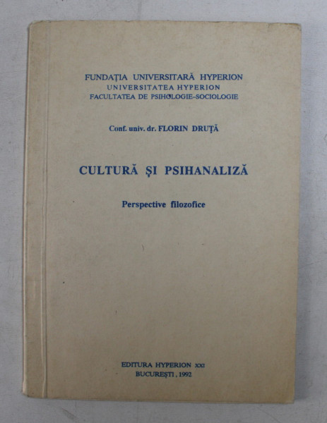 CULTURA SI PSIHANALIZA de FLORIN DRUTA  - PERSPECTIVE FILOSOFICE  , 1992