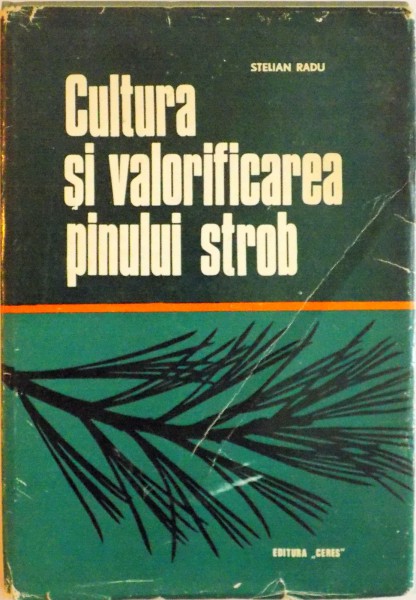 CULTURA SI VALORIFICAREA PINULUI STROB de STELIAN RADU, 1974
