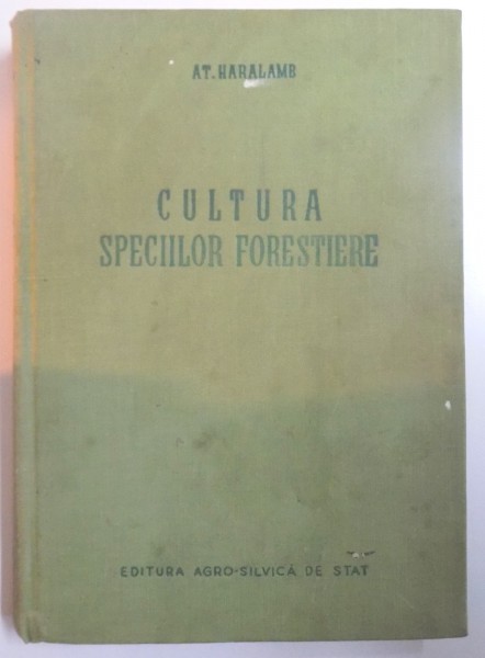 CULTURA SPECIILOR FORESTIERE de AT. HARALAMB ,1956