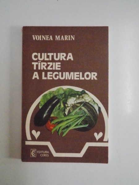 CULTURA TARZIE A LEGUMELOR de VOINEA MARIN , 1980