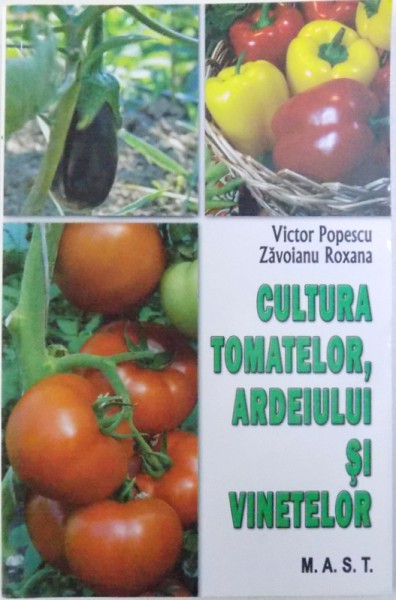 CULTURA TOMATELOR, ARDEIULUI SI VINETELOR de VICTOR POPESCU si ZAVOIANU ROXANA, 2013