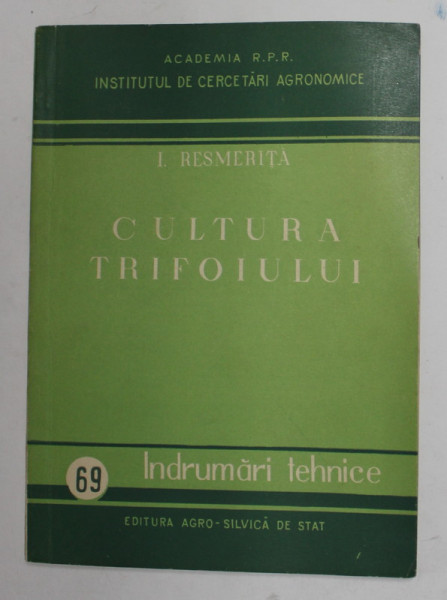 CULTURA TRIFOIULUI de I. RESMERITA , INDRUMARI TEHNICE , 1957