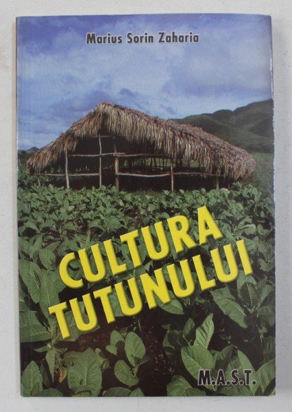 CULTURA TUTUNULUI de MARIUS SORIN ZAHARIA , 2006