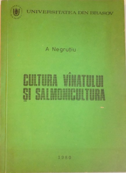 CULTURA VANATULUI SI SALMONICULTURA de A. NEGRUTIU, 1980