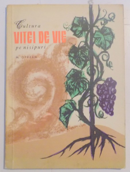 CULTURA VITEI DE VIE PE NISIPURI de M. OPREAN , 1964