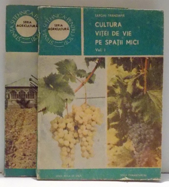 CULTURA VITEI DE VIE PE SPATII MICI de SARGHI TRANDAFIR , VOL I - II