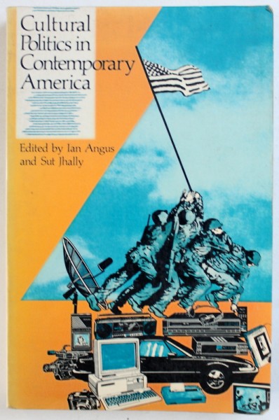 CULTURAL  POLITICS IN CONTEMPORARY AMERICA by IAN ANGUS and SUT JHALLY , 1988