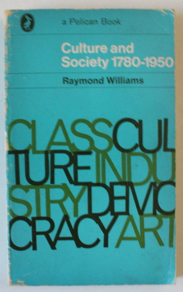 CULTURE AND SOCIETY 1780-1950 by RAYMOND WILLIAMS , 1968