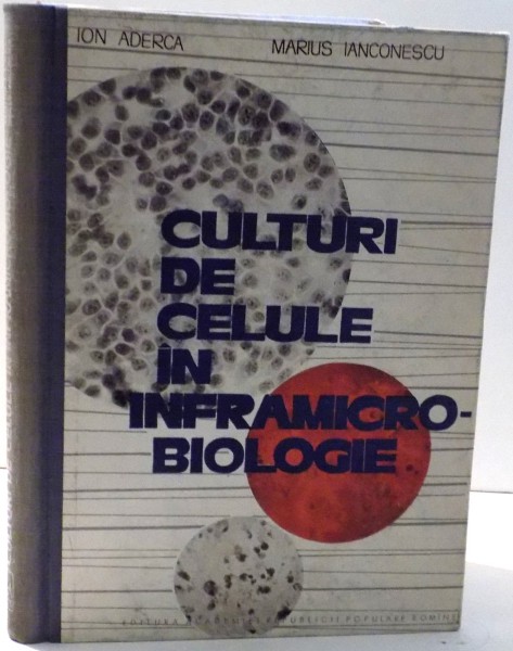 CULTURI DE CELULE IN INFRAMICRO-BIOLOGIE de ION ADERCA, MARIUS IANCONESCU , 1962