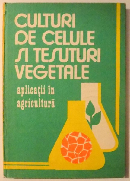 CULTURI DE CELULE SI TESUTURI VEGETALE de ECATERINA MOSU , 1984