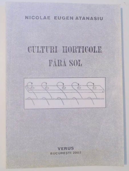 CULTURI HORTICOLE FARA SOL de NICOLAE EUGEN ATANASIU , 2002