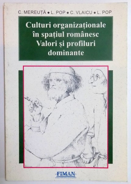 CULTURI ORGANIZATIONALE IN SPATIUL ROMANESC , VALORI SI PROFILURI DOMINANTE de C. MEREUTA , L. POP , C. VLAICU , L. POP