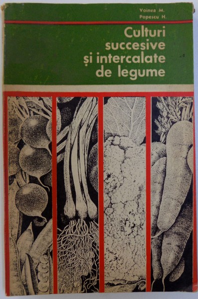 CULTURI SUCCESIVE SI INTERCALATE DE LEGUME de VOINEA M. si POPESCU H. , 1971