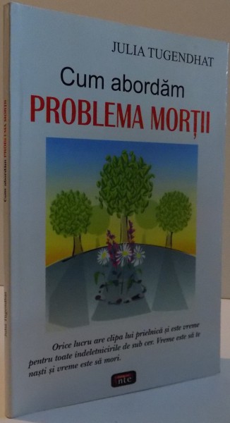 CUM ABORDAM PROBLEMA MORTII de JULIA TUGENDHAT , 2007