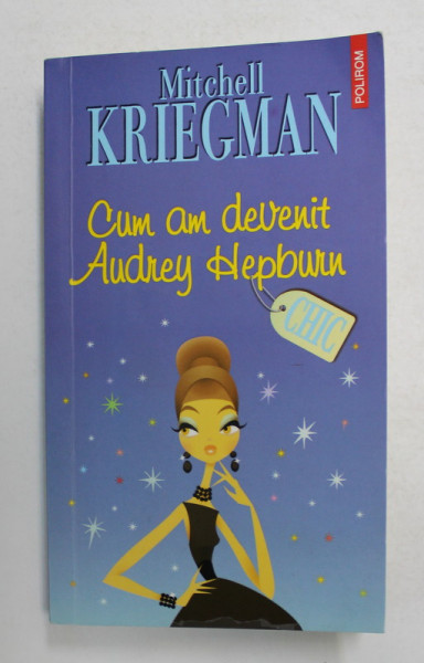 CUM AM DEVENIT AUDREY HEPBURN de MITCHELL KRIEGMAN , 2015