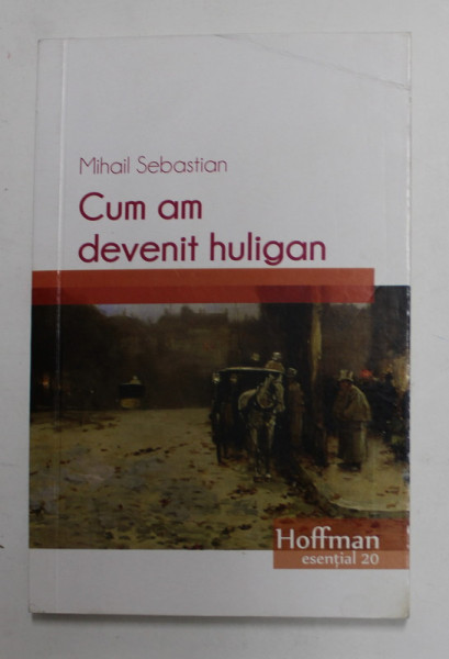 CUM AM DEVENIT HULIGAN de MIHAIL SEBASTIAN , 2017