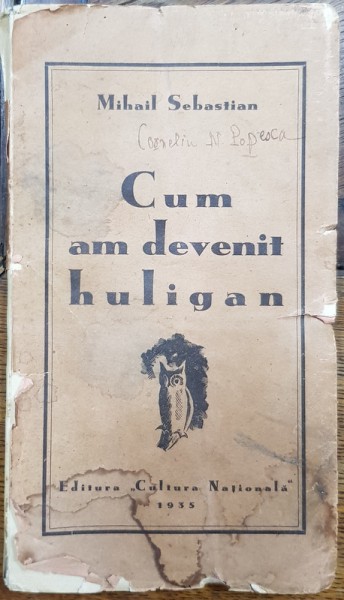 CUM AM DEVENIT HULIGAN  de MIHAIL SEBASTIAN - BUCURESTI 1935