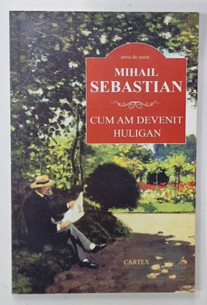 CUM AM DEVENIT HULIGAN de MIHAIL SEBASTIAN , TEXTE , FAPTE , OAMENI , 2016
