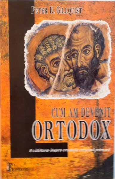CUM AM DEVENIT ORTODOX de PETER E. GILLQUIST, 2006