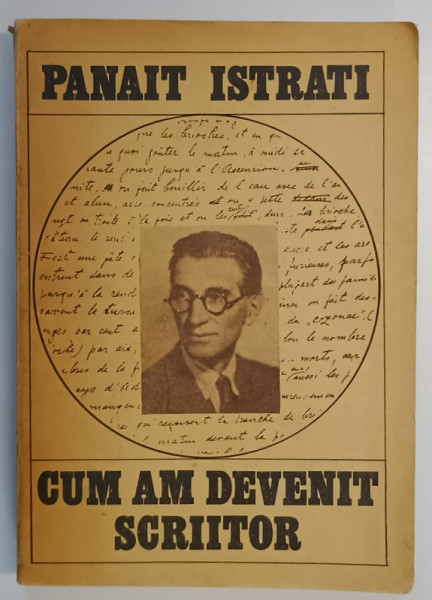 CUM AM DEVENIT SCRIITOR , EDITIA A II - A REVAZUTA SI ADAUGITA de PANAIT ISTRATI , 1985