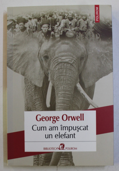 CUM AM IMPUSCAT UN ELEFANT de GEORGE ORWELL , 2018