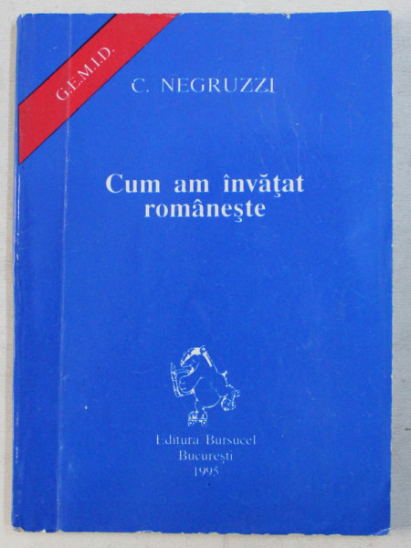 CUM AM INVATAT ROMANESTE de C . NEGRUZZI , 1995
