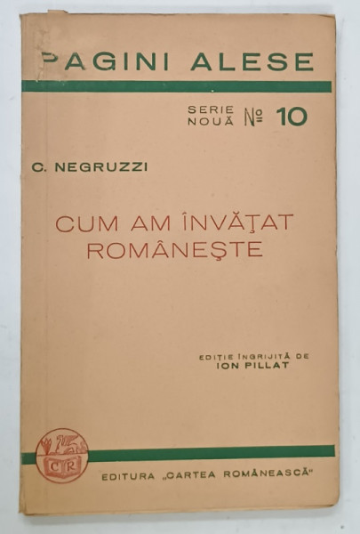 CUM AM INVATAT  ROMANESTE de C. NEGRUZZI  , SERIA ' PAGINI ALESE ' No. 10 , 1940
