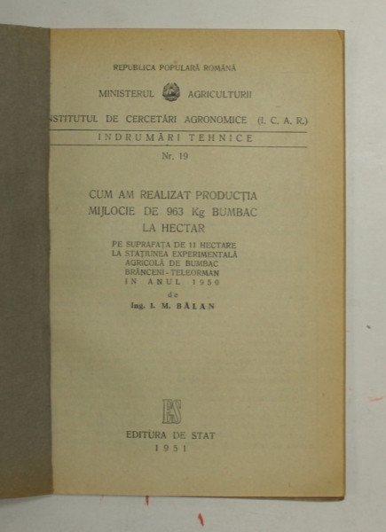CUM AM REALIZAT PRODUCTIA MIJLOCIE DE 963 KG BUMBAC LA HECTAR de I. M. BALAN , 1951 , COPERTE REFACUTE *