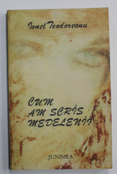 CUM AM SCRIS MEDELENII de IONEL TEODOREANU , 1978