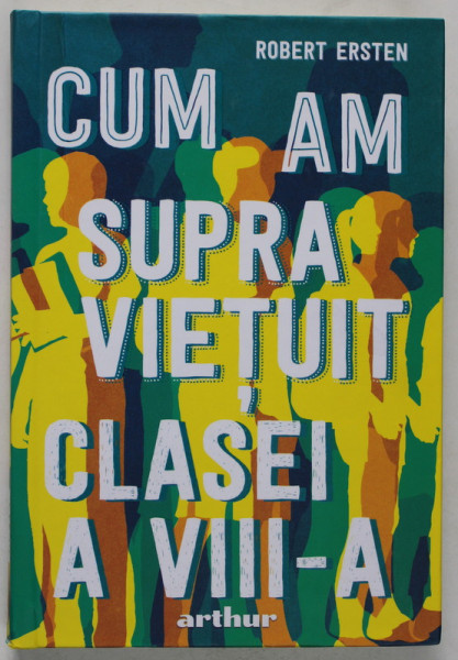 CUM AM SUPRAVIETUIT CLASEI A VIII -A de ROBERT ERSTEN , 2023