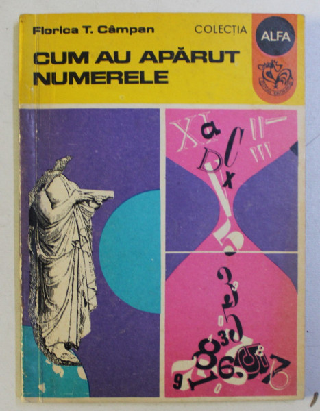 CUM AU APARUT NUMERELE de FLORICA T. CAMPAN , ILUSTRATII de PETRE VULCANESCU , 1972