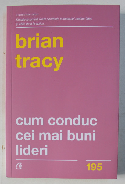 CUM CONDUC CEI MAI BUNI LIDERI de BRIAN TRACY , 2018