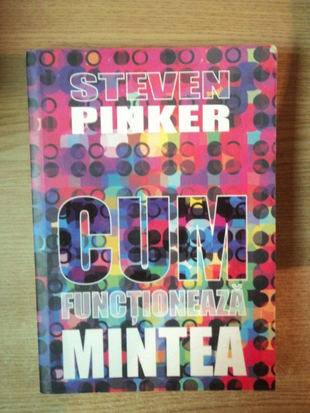 CUM FUNCTIONEAZA MINTEA de STEVEN PINKER , 2009