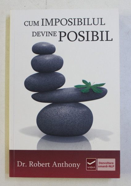 CUM IMPOSIBILUL DEVINE POSIBIL de ROBERT ANTHONY , 2011