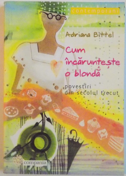 CUM INCARUNTESTE O BLONDA, POVESTIRI DIN SECOLUL TRECUT, 2006